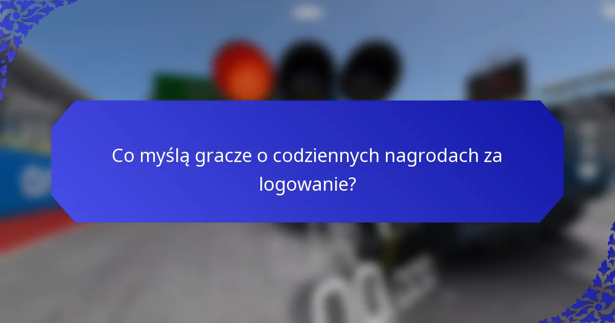 Co myślą gracze o codziennych nagrodach za logowanie?