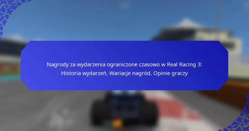 Nagrody za wydarzenia ograniczone czasowo w Real Racing 3: Historia wydarzeń, Wariacje nagród, Opinie graczy