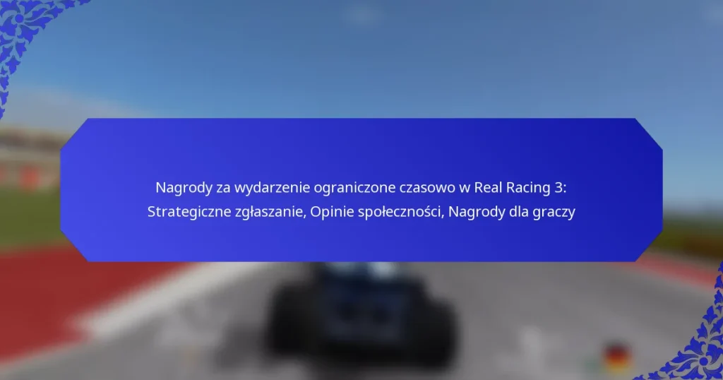 Nagrody za wydarzenie ograniczone czasowo w Real Racing 3: Strategiczne zgłaszanie, Opinie społeczności, Nagrody dla graczy
