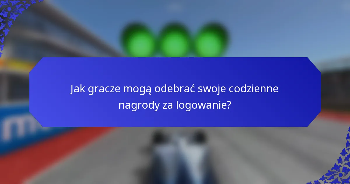 Jak gracze mogą odebrać swoje codzienne nagrody za logowanie?