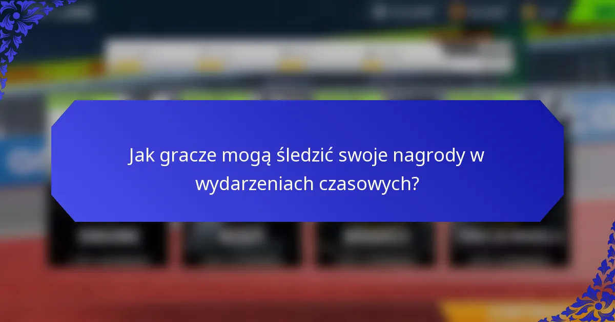 Jak gracze mogą śledzić swoje nagrody w wydarzeniach czasowych?