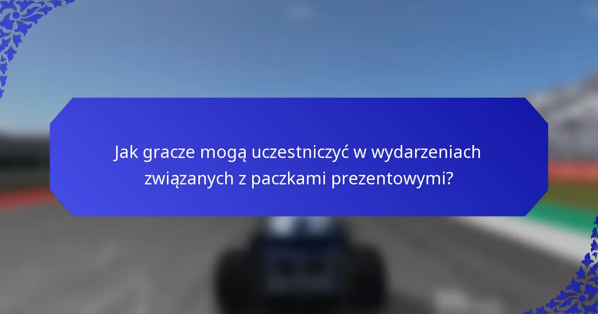 Jak gracze mogą uczestniczyć w wydarzeniach związanych z paczkami prezentowymi?