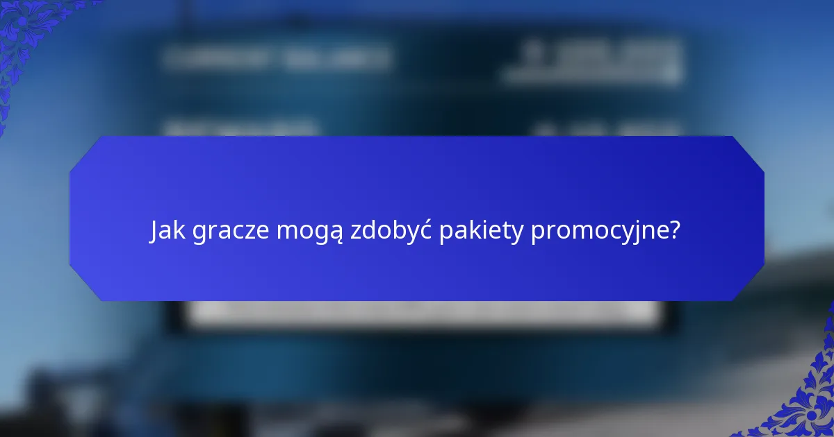 Jak gracze mogą zdobyć pakiety promocyjne?