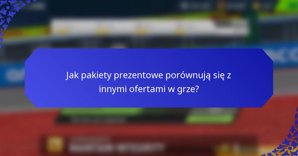 Jak pakiety prezentowe porównują się z innymi ofertami w grze?