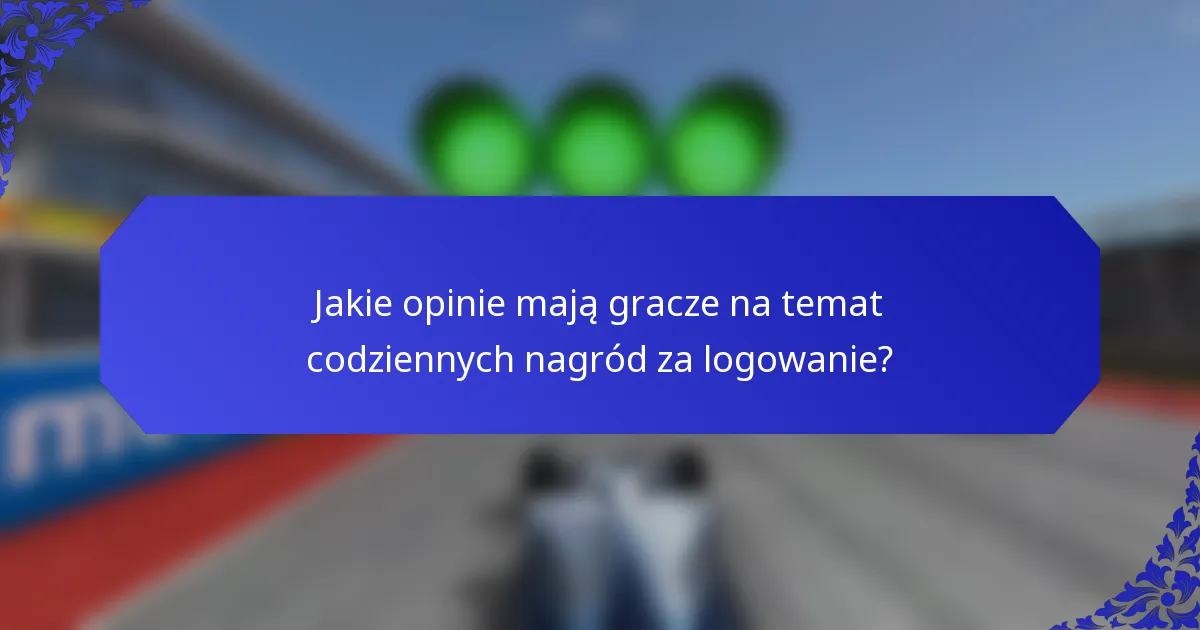 Jakie opinie mają gracze na temat codziennych nagród za logowanie?