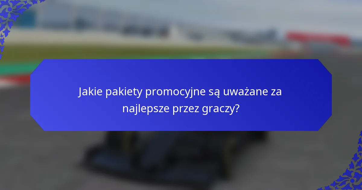 Jakie pakiety promocyjne są uważane za najlepsze przez graczy?