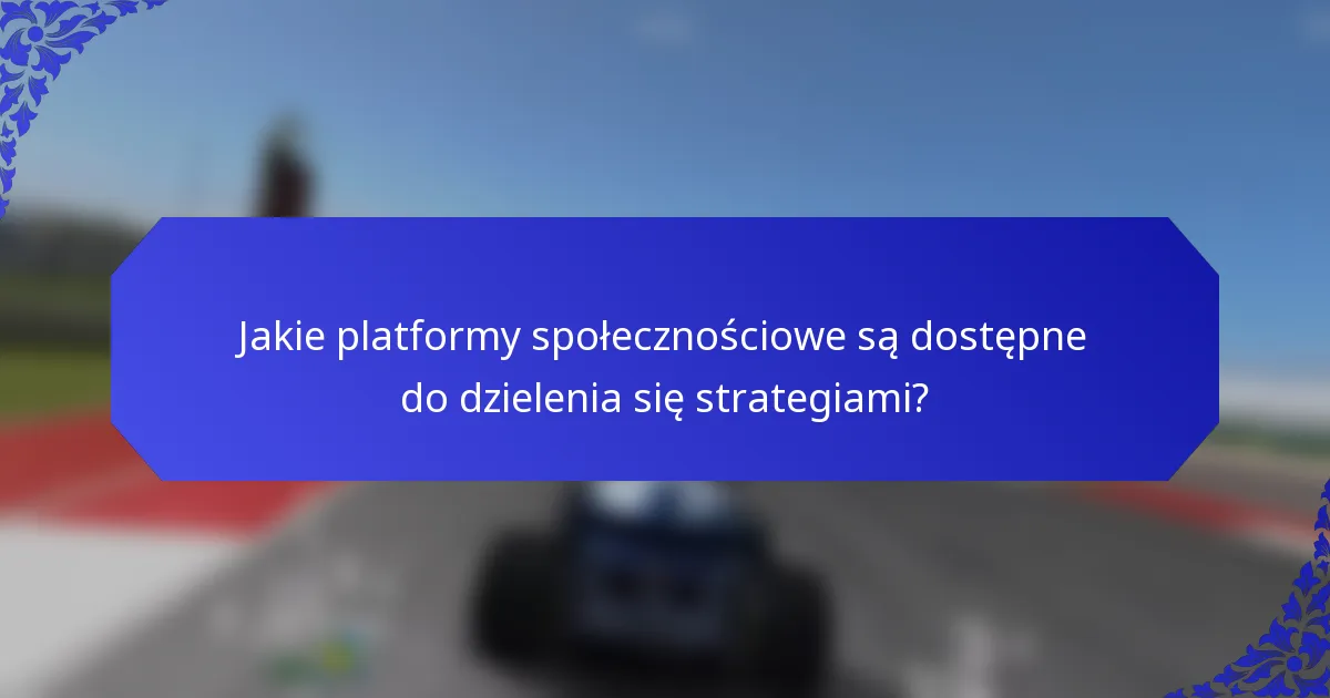Jakie platformy społecznościowe są dostępne do dzielenia się strategiami?